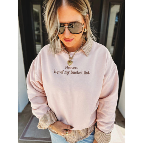 Heaven. Top of My List Sweatshirt ***PREORDER***