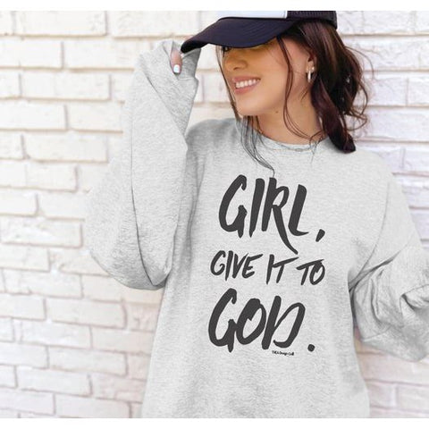 Give it to God Sweatshirt