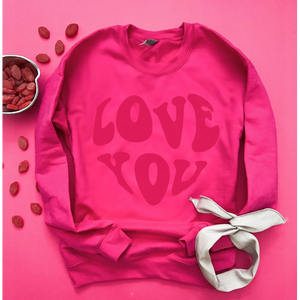 Love You Sweatshirt ***PREORDER***