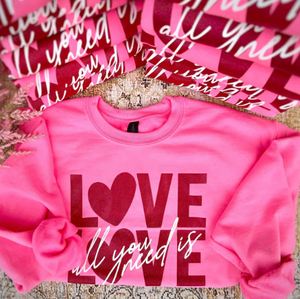 Love is All You Need Sweatshirt