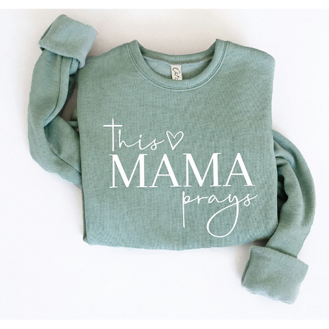 This Mama Prays Sweatshirt