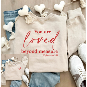 You are Loved Sweatshirt ***PREORDER***