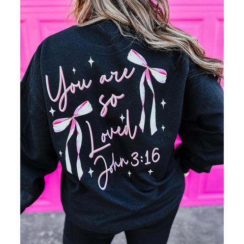 You Are So Loved Sweatshirt ***PREORDER***